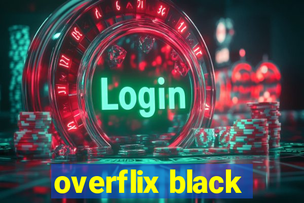 overflix black